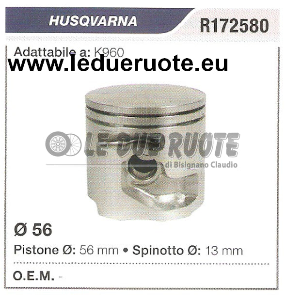 R172580 PISTONE COMPLETO HUSQVARNA K960 MOTOSEGA Ø 56 SPINOTTO 13