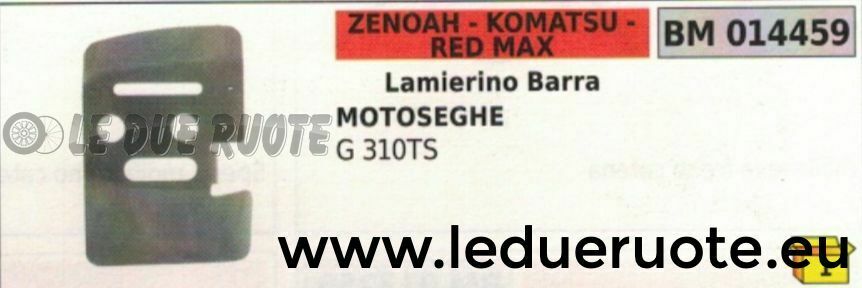 LAMIERINO BARRA MOTOSEGA ZENOAH KOMATSU REDMAX G 310 TS