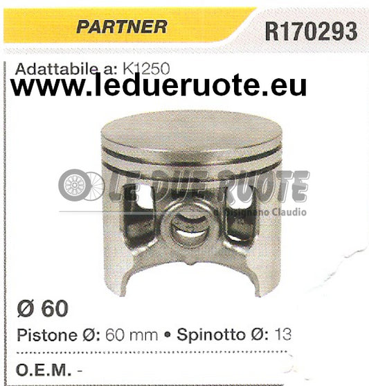 R170293 PISTONE COMPLETO PARTNER K1250 MOTOSEGA Ø 60 SPINOTTO 13