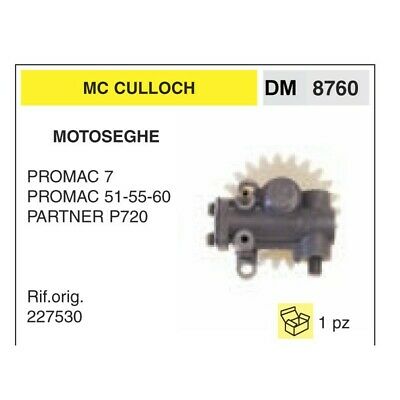 227530 POMPA OLIO ORIGINALE MOTOSEGA McCULLOCH PROMAC 7 51 55 60 PARTNER P720
